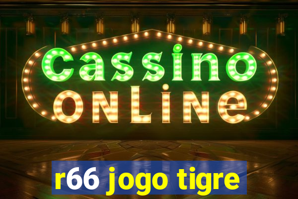 r66 jogo tigre